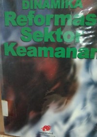 Dinamika Reformasi Sektor Keamanan