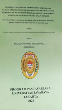 Diskresi Penentuan Pembuktian Sederhana Dalam Persidangan Permohonan Kepailitan Dan Penundaan Kewajiban Pembayaran Utang (PKPU) Untuk Mewujudkan Kepastian Hukum