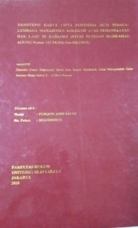 Eksistensi Karya Cipta Indonesia (KCI) Sebagai Lembaga Manajemen Kolektif Atas Pemanfaatan Hak Lagu Di Karaoke (Studi Putusan Mahkamah Agung Nomor 122 PK/Pdt.HKI/2015)