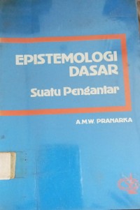 Image of Epistemologi Dasar Suatu pengantar