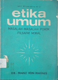 Image of Etika Umum ; Masalah - masalah pokok filsafat moral