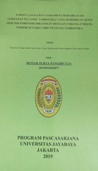 Formulasi Kajian Assesment Rehabilitasi Terhadap Pecandu Narkotika Yang Diberikan Oleh Dokter Forensik Dikaitkan Dengan Undang-Undang Nomor 35 Tahun 2009 Tentang Narkotika