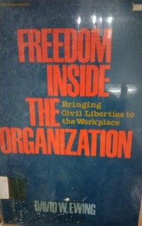 Freedom Inside The Organization ( Bringing Civil Liberties to the Workplace )