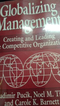 Globalizing Management Creating And Leading The Competitive Organization