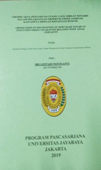 Grosse Akta Pengakuan Uang Yang ibuat Notaris Dalam Pelaksanaan Eksekusi Objek Jaminan kaitannya Dengan Kepastian Hukum