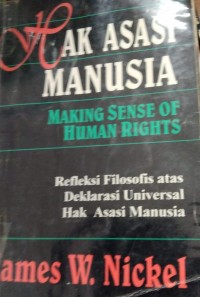 Hak Asasi Manusia Making Sense Of Hukum Rights Refleksi Filosofis Atas Asasi Manusia