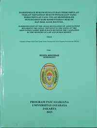 Harmonisasi hukum pengaturan perkumpulan terkait kepastian hukum pemakaian nama perkumpulan yang telah memperoleh pengesahan dari Kementerian Hukum dan Hak Asasi Manusia (Harmonization of the legal regulation of associations regarding the legal certainty in the using of the association names which have received the validation by the ministry of law and human rights)