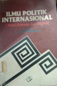 Ilmu Politik Internasional ( Teori, Konsep, dan Sistem )