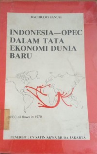 Image of Indonesia - Opec Dalam Tata Ekonomi Dunia Baru