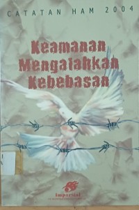 Image of Keamanan Mengalahkan Kebebasn ( Catatan HAM 2004 )