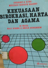 Kekuasaan Birokrasi, Harta dan Agama ( di Mata Max Weber & Emile Durkheim )