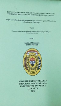 Kepastian Hukum Dalam Pelaksanaan Eksekusi Terhadap Resi Gudang Sebagai Jaminan Fidusia