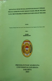 Kepastian Hukum Dalam Penyelesaian Tindak Pidana Korupsi Oleh Badan Usaha Milik Negara Yang Menyebabkan Kerugian Keuangan Negara