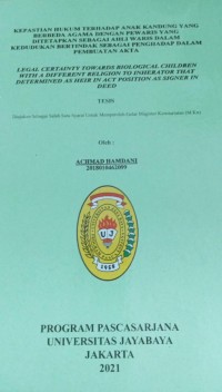 Kepastian Hukum Terhadap Anak Kandung Yang Berbeda Agama Dengan Pewaris Yang Ditetapkan Sebagai Ahli Waris Dalam Kedudukan Bertindak Sebagai Penghadap Dalam Pembuatan Akta