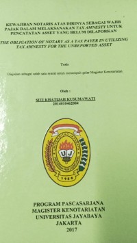 Kewajiban Notaris Atas Dirinya Sebagai Wajib Pajak Dalam Melaksanakan TAX AMNESTY Untuk Pencatatan Asset Yang Belum Dilaporkan