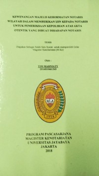 Kewenangan Majelis Kehormatan Notaris Wilayah Dalam Memberikan Ijin Kepada Notaris Untuk Pemeriksaan Kepolisian Atas Akta Otentik Yang Dibuat Dihadapan Notaris