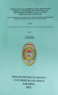 Kewenangan Otoritas Jasa Keuangan Terkait Permohonan Penundaan Kewajiban Pembayaran Utang Perusahaan Asuransi (The Authority Of The Financial Services Authority Regarding Applications For Suspenson Of Payment Of Insurence Company Debts)