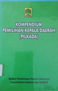 Image of Kompendium Pemilihan Kepala Daerah ( PILKADA )