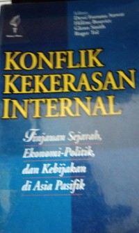 Konflik Kekerasan Internal ( Tinjauan Sejarah, Ekonomi Politik, dan Kebijakan di Asia Pasifik )