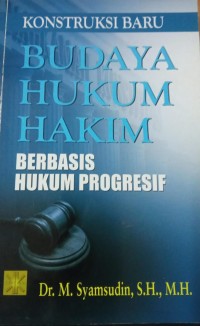 Image of Konstruksi Baru Budaya Hukum Hakim Berbasis Hukum Progresif