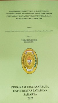 Kontruksi pembentukan Undang Undang Otonomi Khusus Bagi provinsi Papua Oleh Dewan Perwakilan Rakyat Republik Indonesia Dalam Mewujudkan Keterbukaan