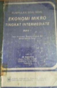 Image of kumpulan soal-soal Ekonomi Mikro tingkat Intermediate bk 1