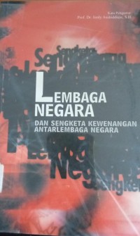 Image of Lembaga Negara Dan Sengketa Kewenangan Antar lembaga Negara