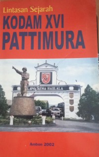 Image of Lintasan Sejarah Kodam XVI PATTIMURA