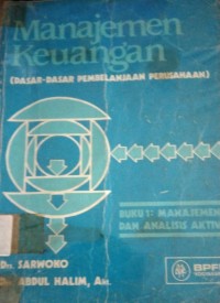 Image of Manajemen Keuangan : ( Dasar-Dasar Pembelanjaan Perusahaan ), Buku 1 : Manajemen dan Analisis Aktiva