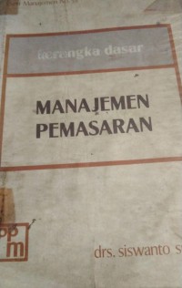 Image of Manajemen Pemasaran : Kerangka Dasar