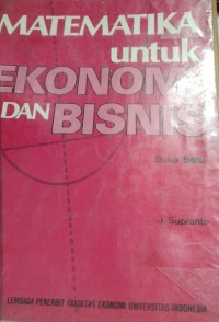 Image of Matematika Untuk Ekonomi Dan Bisnis Buku Satu