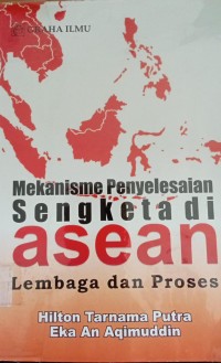 Image of Mekanisme Penyelesaian Sengketa di Asean ( Lembaga dan Proses )