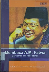 Image of Membaca A.M. Fatwa : Perubahan dan Konsistensi