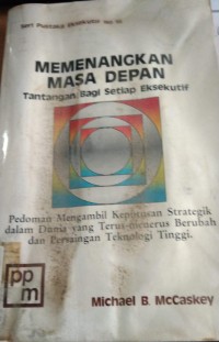 Image of Memenangkan Masa Depan : Tantangan Bag Setiap Eksekutif