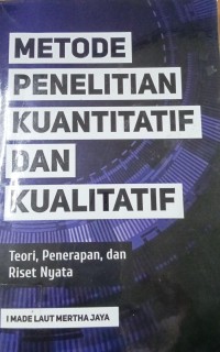 Metode Penelitian Kuantitatif Dan Kualitatif Teori,Penerapan,dan Riset Nyata