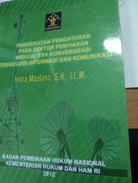 PENDEKATAN PENGATURAN PADA SEKTOR PENYIARAN MENUJU ERA KONVERGENSI TENKNOLOGI INFORMASI DAN KOMUNIKASI