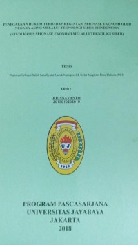 Penegakan Hukum Kegiatan Spionase Ekonomi Oleh Negara Asing melalui Teknologi Siber di Indonesia (Studi Kasus Spionase Ekonomi Melalui Teknologi Siber)