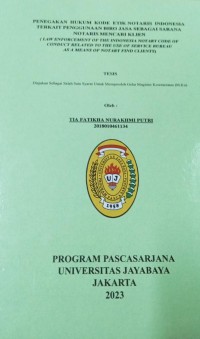 Penegakan Hukum Kode Etik Notaris Indonesia Terkait Penggunaan Biro Jasa Sebagai Sarana Notaris Mencari Klien