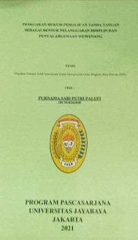 PENEGAKAN HUKUM PEMALSUAN TANDA TANGAN SEBAGAI BENTUK PELANGGARAN DISIPLIN DAN PENYALAHGUNAAN WEWENANG