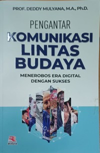 Pengantar Komunikasi Lintas Budaya: menerobos era digital dengan sukses