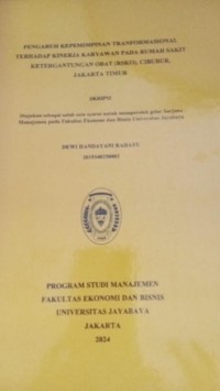 Pengaruh Kepemimpinan Transformasional Terhadap Kinerja Karyawan Pada Rumah Sakit Ketergantungan Obat (RSKO) Cibubur Jakarta Timur