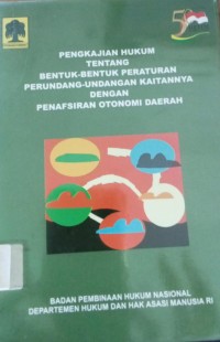 Pengkajian Hukum Tentang Bentuk - Bentuk Peraturan Perundang - Undangan Kaitannya Dengan Penafsiran Otonomi Daerah