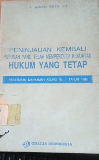 Peninjauan Kembali Putusan Yang Telah Memperoleh Kekuatan Hukum Yang Tetap ( Peraturan Mahkamah Agung No.1 Tahun 1980 )