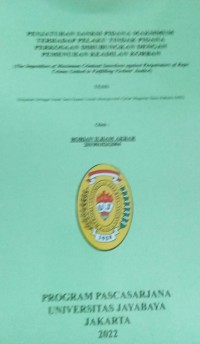 Penjatuhan Sanksi Pidana Maksimum Terhadap Pelaku Tindak Pidana Perkosaan Dihubungkan Dengan Pemenuhan Keadilan Korban (The Imposition Of Maximum Criminal Sanctions Against Perpetrators Of Rape Crimes Linked To Fulfilling Victims' Justice)