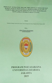 Peranan Kurator Dalam Melakukan Pengurusan Harta Pailit Perusahaan Berdasarkan UU No. 37 Tahun 2004 Tentang Kepailitan Dan Penundaan Kewajiban Pembayaran Utang