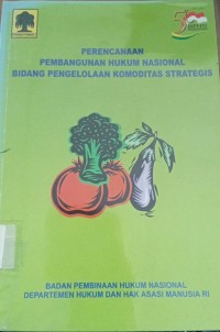 Perencanaan Pembangunan Hukum Nasional Bidang Pengelolaan Komoditas Strategi