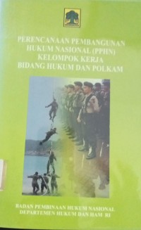 Perencanaan Pembangunan Hukum Nasional ( PPHN ) Kelompok Kerja Bidang Hukum Dan Polkam