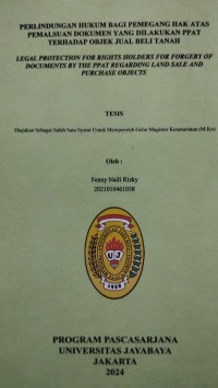 Perlindungan hukum bagi pemegang hak atas pemalsuan dokumen yang dilakukan PPAT terhadap objek jual beli tanah