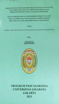 Perlindungan Hukum Kepemilikan Hak Atas Tanah Yang Dikuasai Secara Fisik Oleh Pihak Lain Terkait Pendaftaran Tanah Di Indonesia