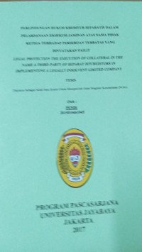 Perlindungan Hukum Kreditur Separatis Dalam Pelaksanaan Eksekusi Jaminan Atas Nama Pihak Ketiga Terhadap Perseroan Terbatas Yang Dinyatakan Pailit